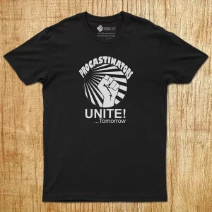 T-shirt Procrastinators Unite! …Tomorrow