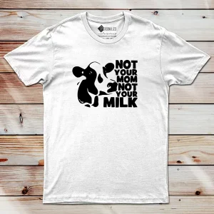 T-shirt Not Your Mom Not Your Milk